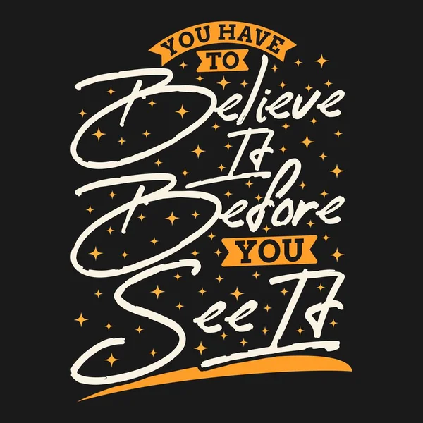 You Have Believe You See Motivation Typography Quote Design — Stockvektor