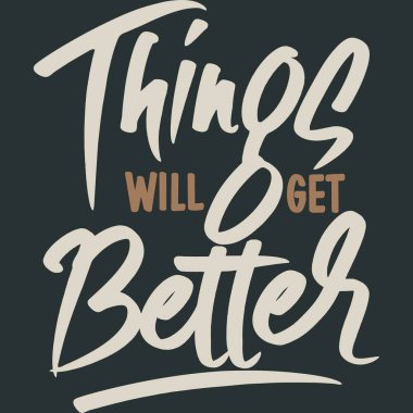 Things Will Get Better Motivation Typography Quote Design.