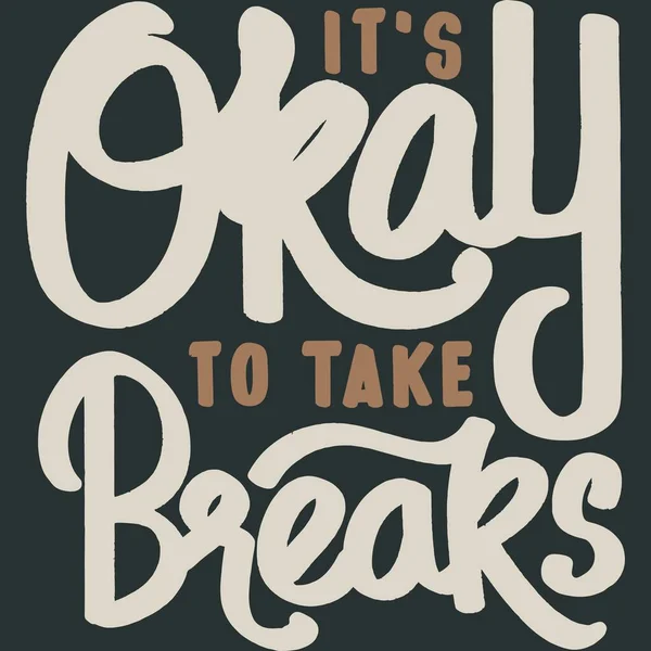 Okay Take Breaks Motivation Typography Quote Design — Stockvector