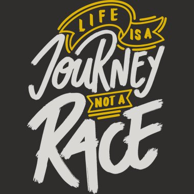 Life is a Journey, Not a Race Motivation Typography Quote Design.