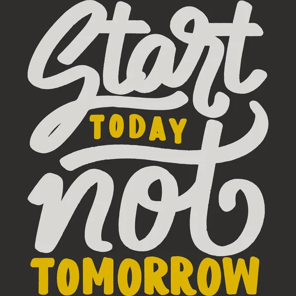 Start Today Tomorrow Motiváció Tipográfia Idézet Dizájn — Stock Vector