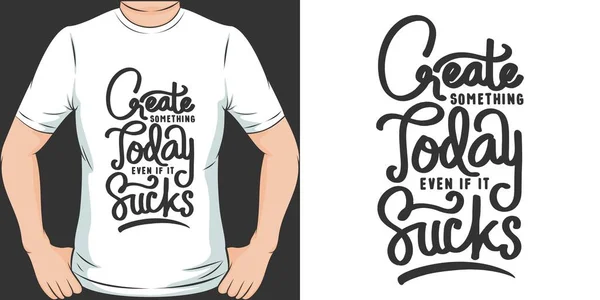 Heute Etwas Schaffen Auch Wenn Motivation Saugt Typografie Zitat Shirt — Stockvektor