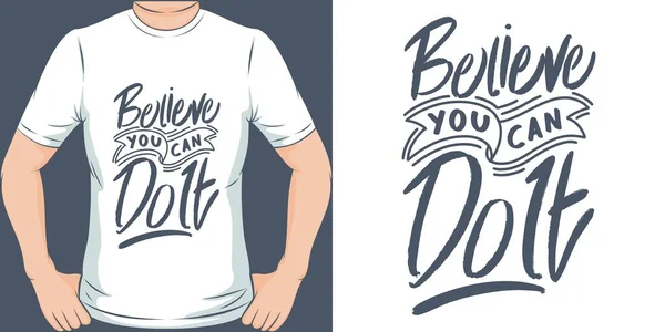 Glauben Sie Sie Können Tun Motivation Typografie Zitat Shirt Design — Stockvektor
