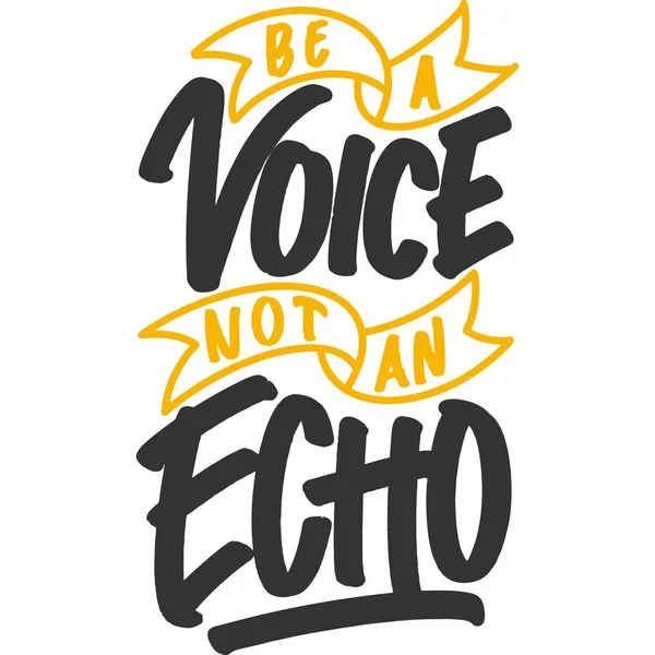 Sei Eine Stimme Kein Echo Motivation Typografie Zitat Design — Stockvektor