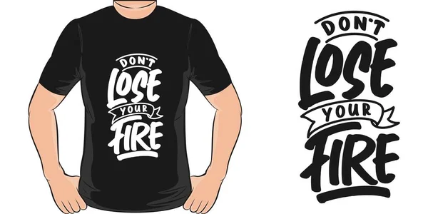 Don Lose Your Fire Motivation Typography Quote Shirt Design — Stok Vektör