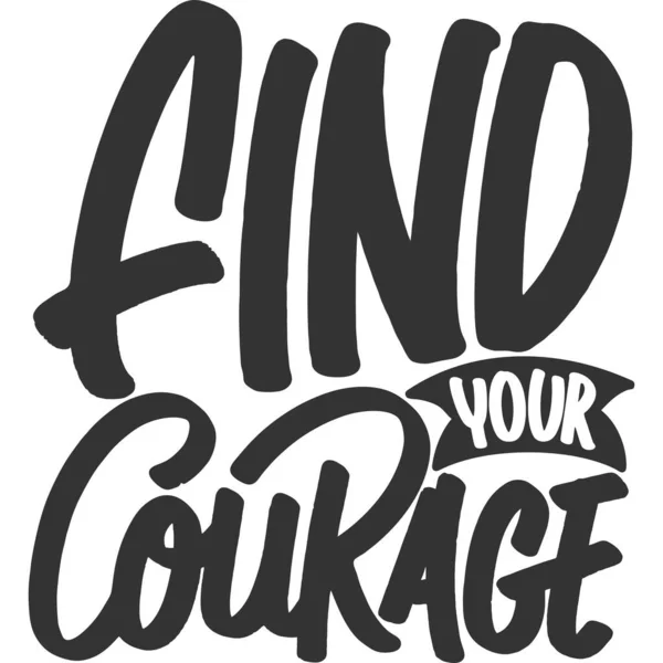 Find Your Courage Motivation Typography Quote Design — Stock Vector