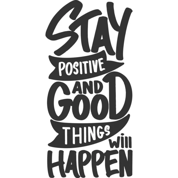 Stay Positive Good Things Happen Motivation Typography Quote Design — Stock Vector
