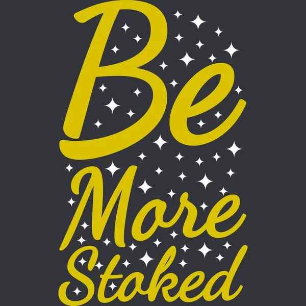 More Stoked Motivation Typography Quote Design — Stockový vektor