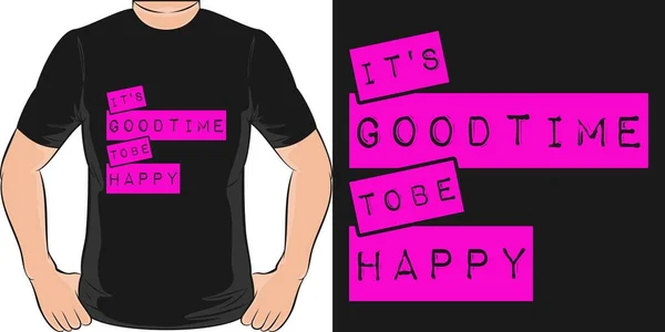 Boa Hora Para Ser Feliz Motivação Tipografia Citação Shirt Design —  Vetores de Stock