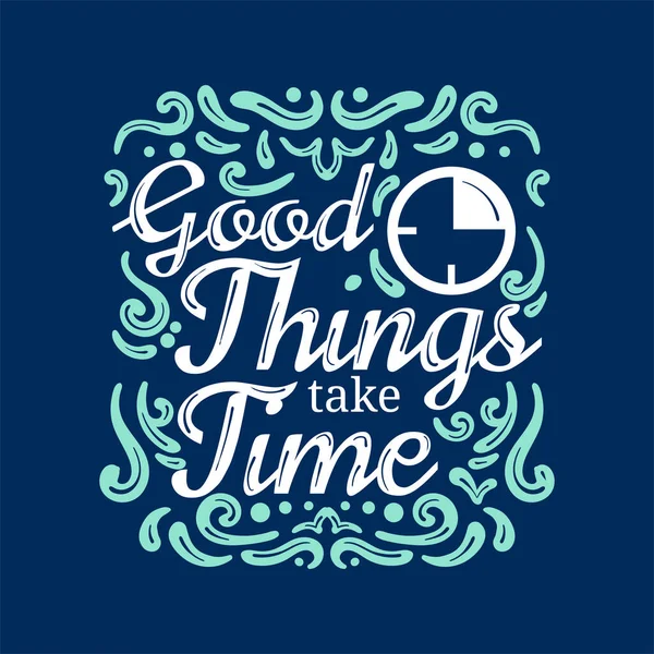 Good Things Take Time Lettering —  Vetores de Stock
