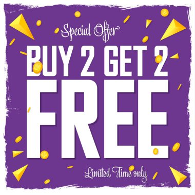 Buy 2 Get 2 Free. Sale poster design template, special offer. Final deal, spend up and save more, dont miss out. Discount banner, vector illustration.