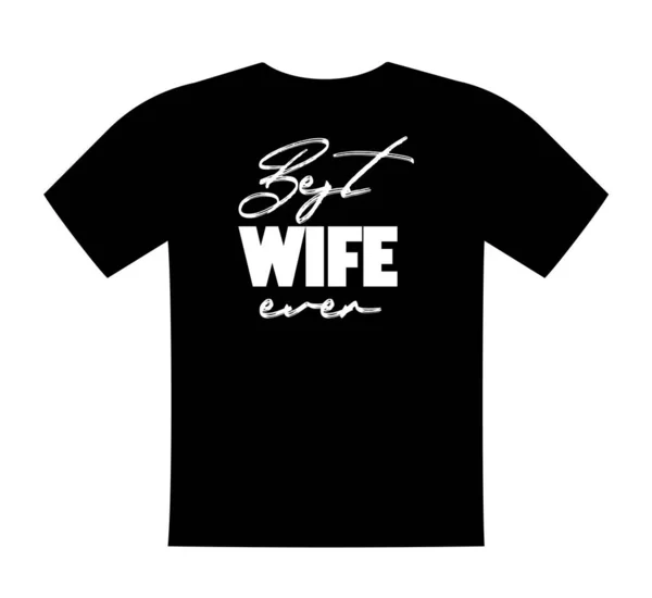 Bästa frun någonsin, T-shirt bokstäver, hälsning utskrift mall. Födelsedagspresent från man till hustru. Säger att du ska ha tröja, tröja, kläder. Vektor isolerad illustration — Stock vektor