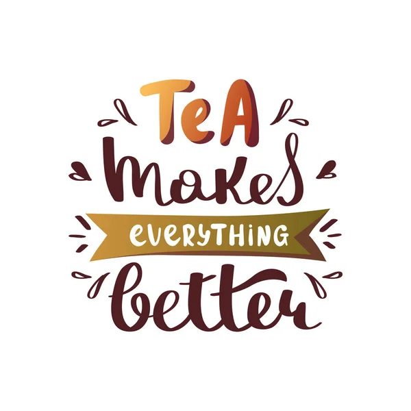 Tea Shop Typography Lettering Poster Tea Makes Everything Better — Stock Vector