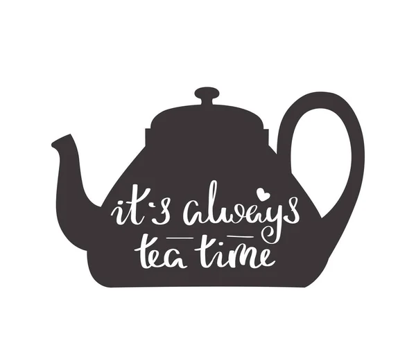 Lettering Quote Silhouette Tea Pot Hand Drawn Illustration Isolated White — Stock Vector