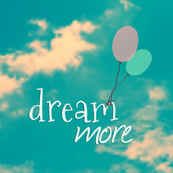 Vector illustration with ballons in blue sky and phrase "dream more"