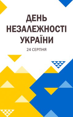 Independence Day of Ukraine written text in Ukrainian. August 24. Vertical white poster with yellow and blue triangles. 