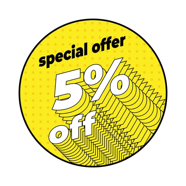 Yellow rounded discount label 5 percent off in the pop art dotted style with isometric bordered typography.
