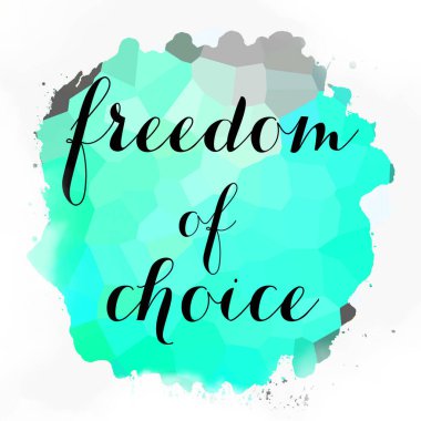 soyut renkli arkaplan üzerindeki seçim özgürlüğü metni 