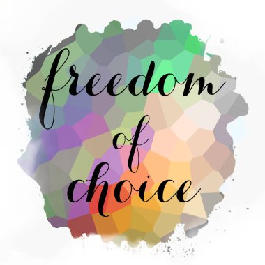 soyut renkli arkaplan üzerindeki seçim özgürlüğü metni 