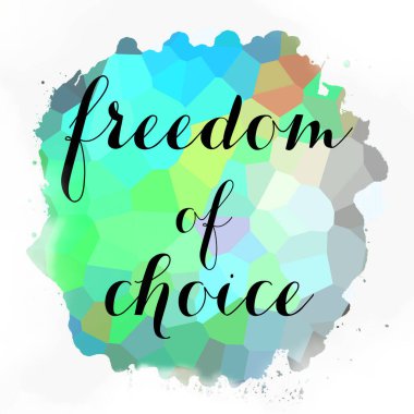 soyut renkli arkaplan üzerindeki seçim özgürlüğü metni 