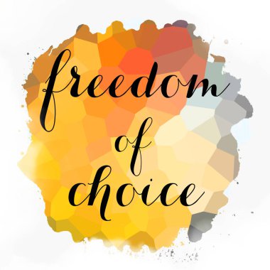 soyut renkli arkaplan üzerindeki seçim özgürlüğü metni 