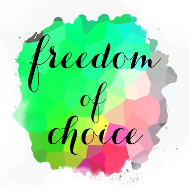 soyut renkli arkaplan üzerindeki seçim özgürlüğü metni 