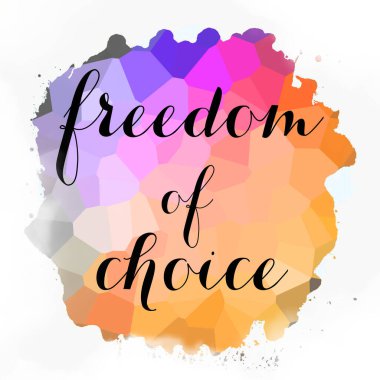 soyut renkli arkaplan üzerindeki seçim özgürlüğü metni 