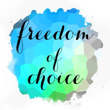 soyut renkli arkaplan üzerindeki seçim özgürlüğü metni 