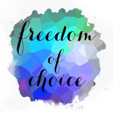 soyut renkli arkaplan üzerindeki seçim özgürlüğü metni 