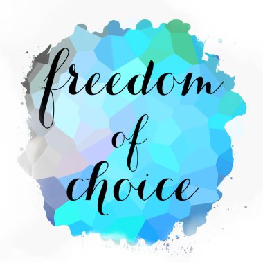 soyut renkli arkaplan üzerindeki seçim özgürlüğü metni 