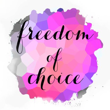 soyut renkli arkaplan üzerindeki seçim özgürlüğü metni 