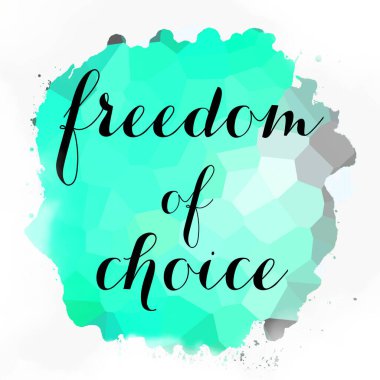 soyut renkli arkaplan üzerindeki seçim özgürlüğü metni 