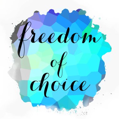 soyut renkli arkaplan üzerindeki seçim özgürlüğü metni 