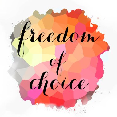 soyut renkli arkaplan üzerindeki seçim özgürlüğü metni 