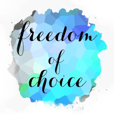 soyut renkli arkaplan üzerindeki seçim özgürlüğü metni 