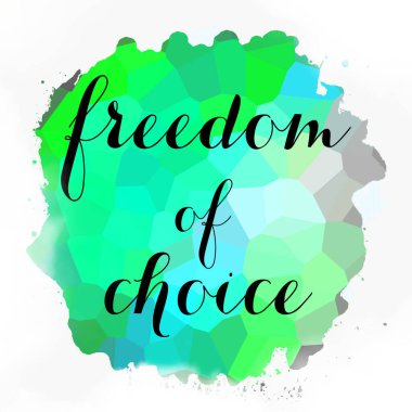 soyut renkli arkaplan üzerindeki seçim özgürlüğü metni 