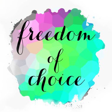 soyut renkli arkaplan üzerindeki seçim özgürlüğü metni 