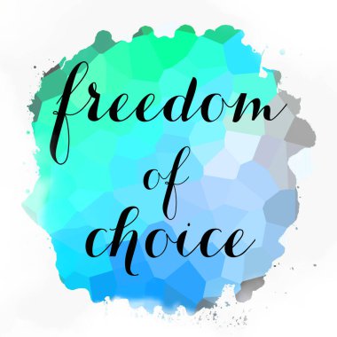 soyut renkli arkaplan üzerindeki seçim özgürlüğü metni 