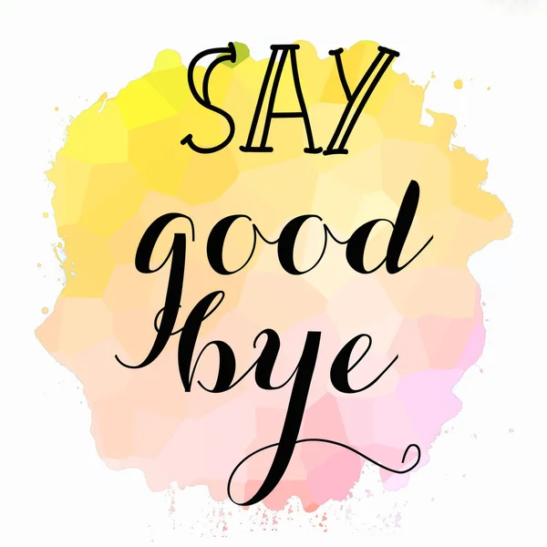 say goodbye text on abstract colorful background