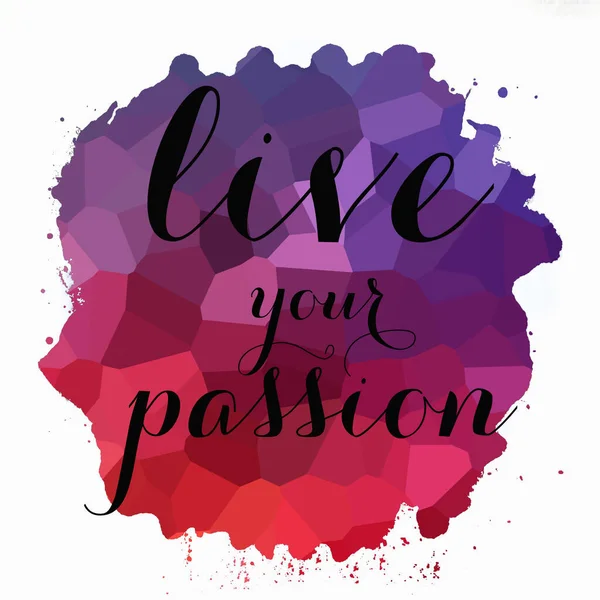 Live Your Passion Text Auf Abstraktem Buntem Hintergrund — Stockfoto
