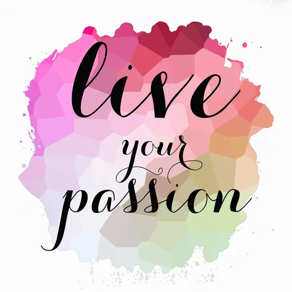 Live Your Passion Text Auf Abstraktem Buntem Hintergrund — Stockfoto