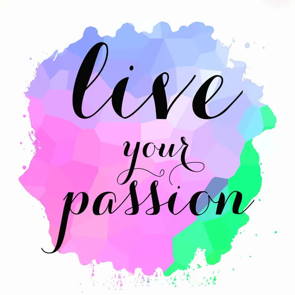 Live Your Passion Text Auf Abstraktem Buntem Hintergrund — Stockfoto