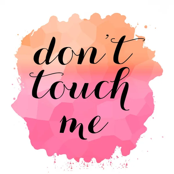 Don\'t touch me text on abstract colorful background