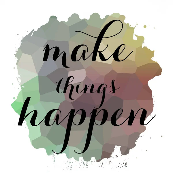 Make Things Happen Text Abstract Colorful Background — Stock Photo, Image