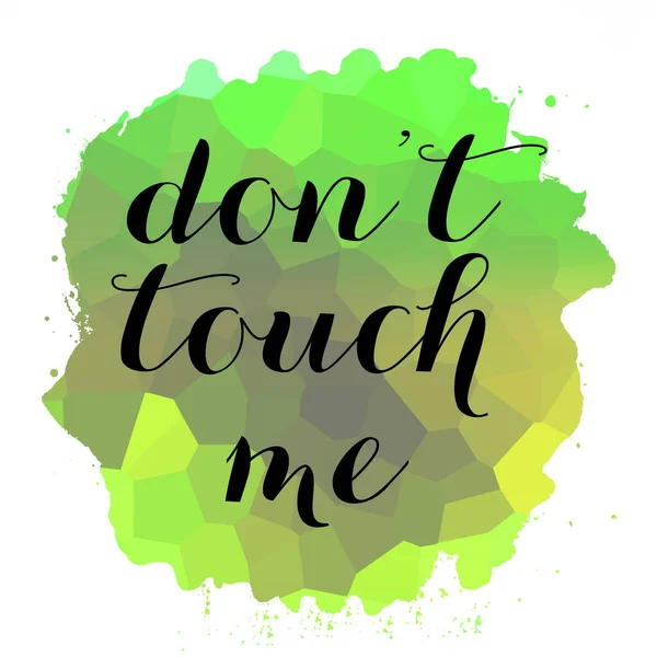 Don\'t touch me text on abstract colorful background