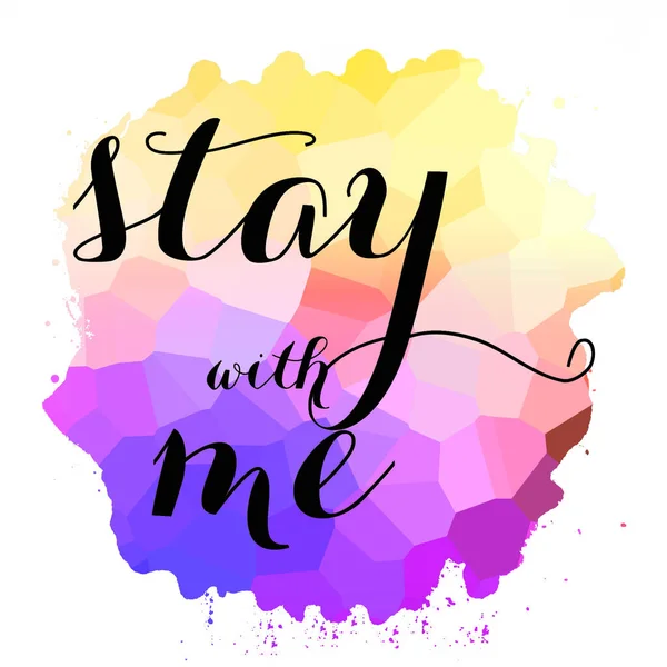 Stay with me text on abstract colorful background