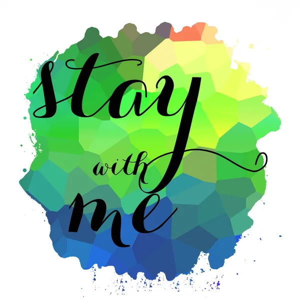 Stay with me text on abstract colorful background