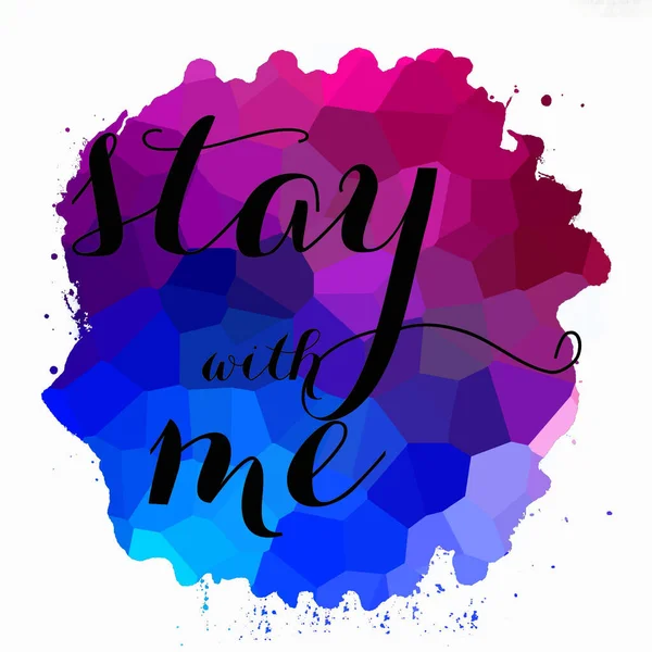 Stay with me text on abstract colorful background