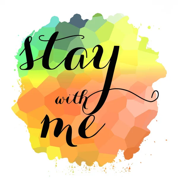 Stay with me text on abstract colorful background