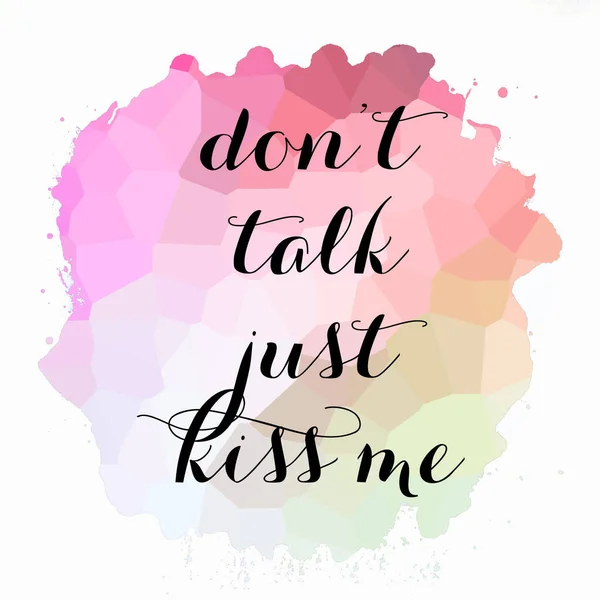 Говори Просто Поцелуй Меня Текст Абстрактном Красочном Фоне — стоковое фото